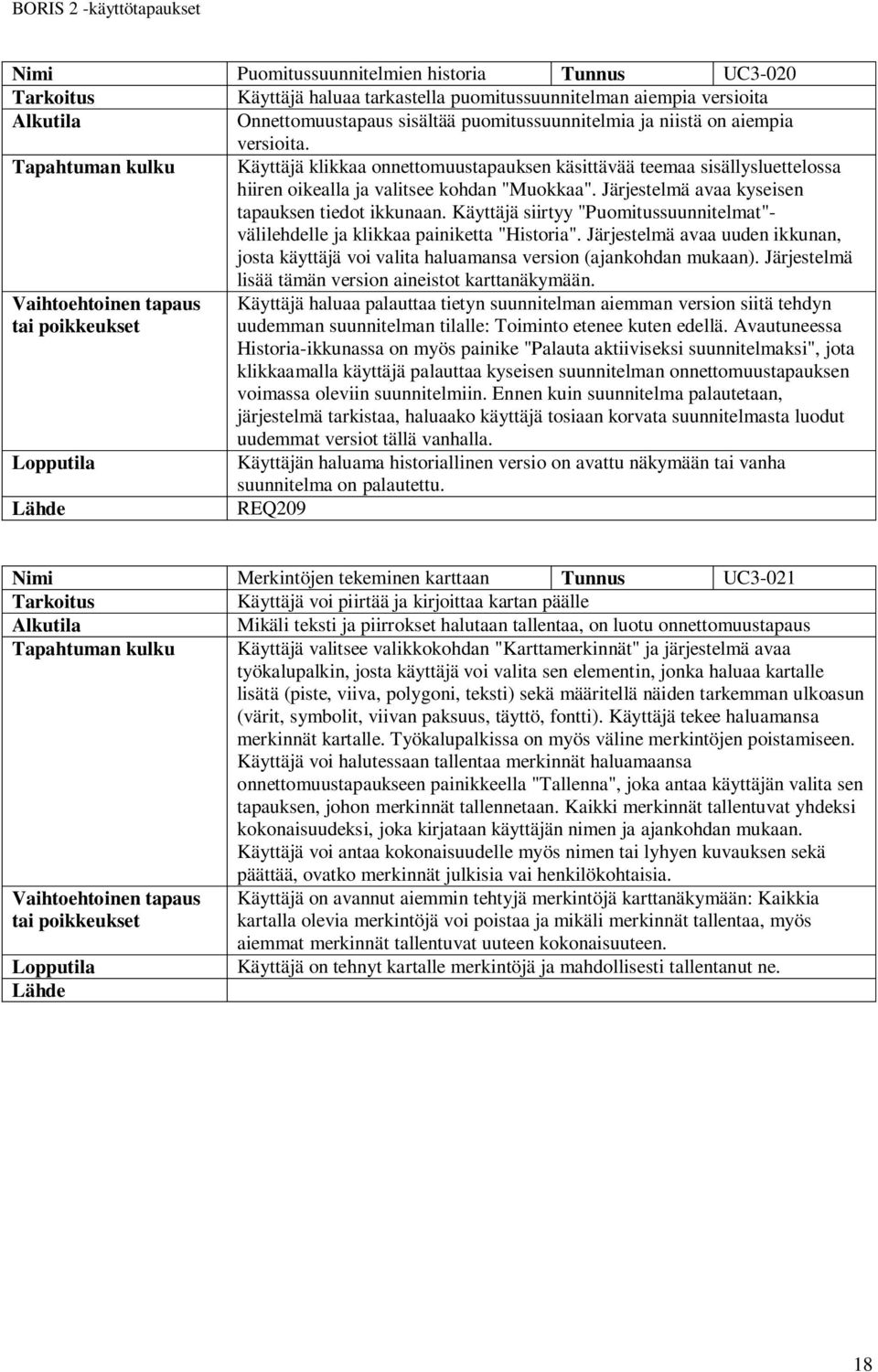 Käyttäjä siirtyy "Puomitussuunnitelmat"- välilehdelle ja klikkaa painiketta "Historia". Järjestelmä avaa uuden ikkunan, josta käyttäjä voi valita haluamansa version (ajankohdan mukaan).