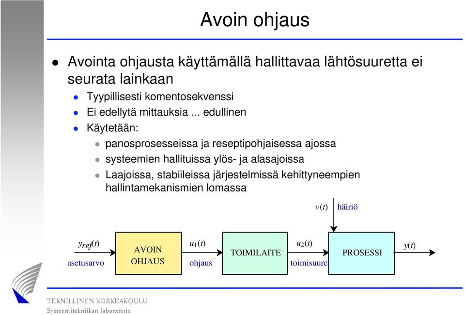 .. edullinen Käytetään: panosprosesseissa ja reseptipohjaisessa ajossa systeemien hallituissa ylös- ja