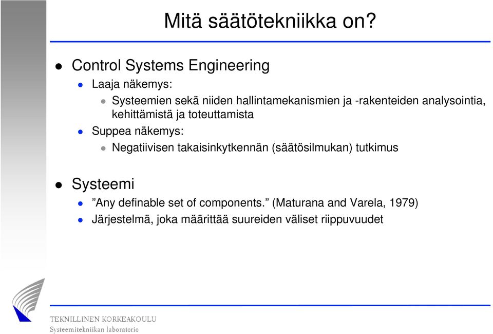 -rakenteiden analysointia, kehittämistä ja toteuttamista Suppea näkemys: Negatiivisen