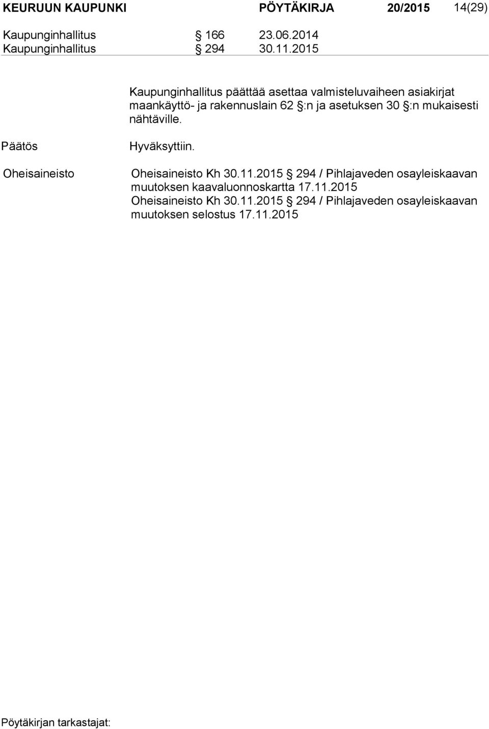 asetuksen 30 :n mukaisesti näh tä vil le. Oheisaineisto Oheisaineisto Kh 30.11.