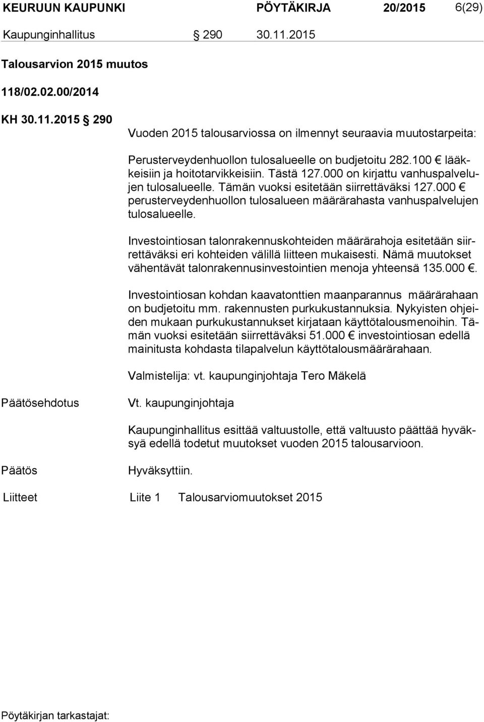 000 pe rus ter vey den huol lon tulosalueen määrärahasta vanhuspalvelujen tu los alu eel le.