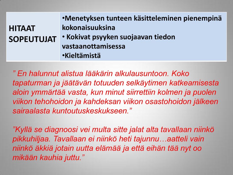 Koko tapaturman ja jäätävän totuuden selkäytimen katkeamisesta aloin ymmärtää vasta, kun minut siirrettiin kolmen ja puolen viikon tehohoidon ja