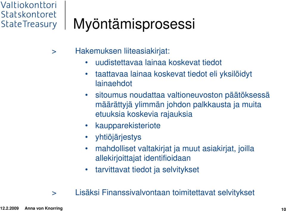 koskevia rajauksia kaupparekisteriote yhtiöjärjestys mahdolliset valtakirjat ja muut asiakirjat, joilla allekirjoittajat