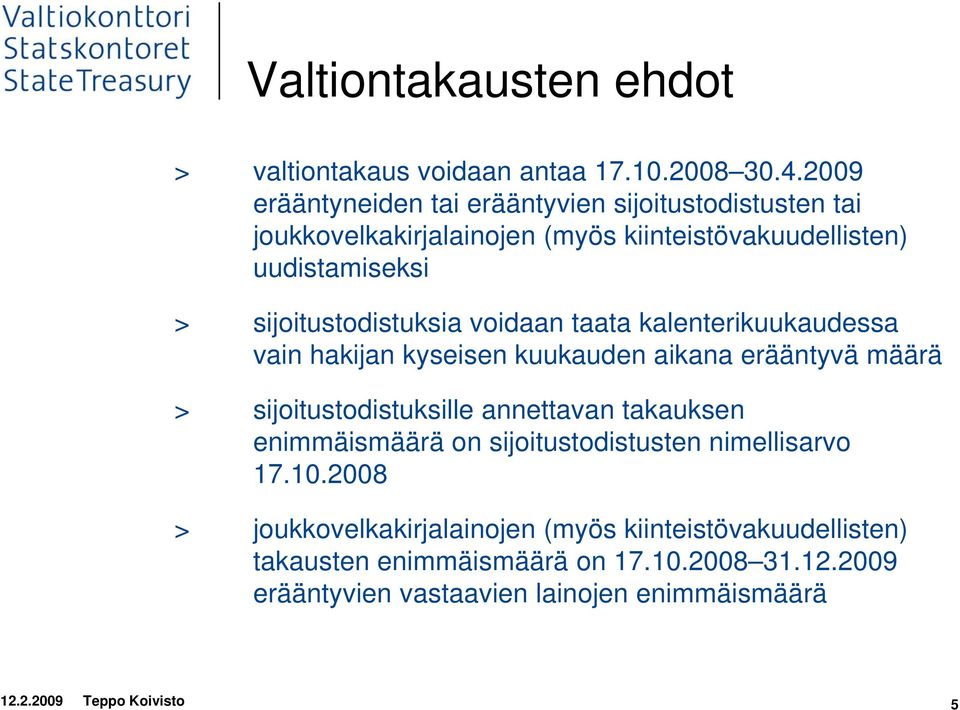 sijoitustodistuksia voidaan taata kalenterikuukaudessa vain hakijan kyseisen kuukauden aikana erääntyvä määrä > sijoitustodistuksille annettavan