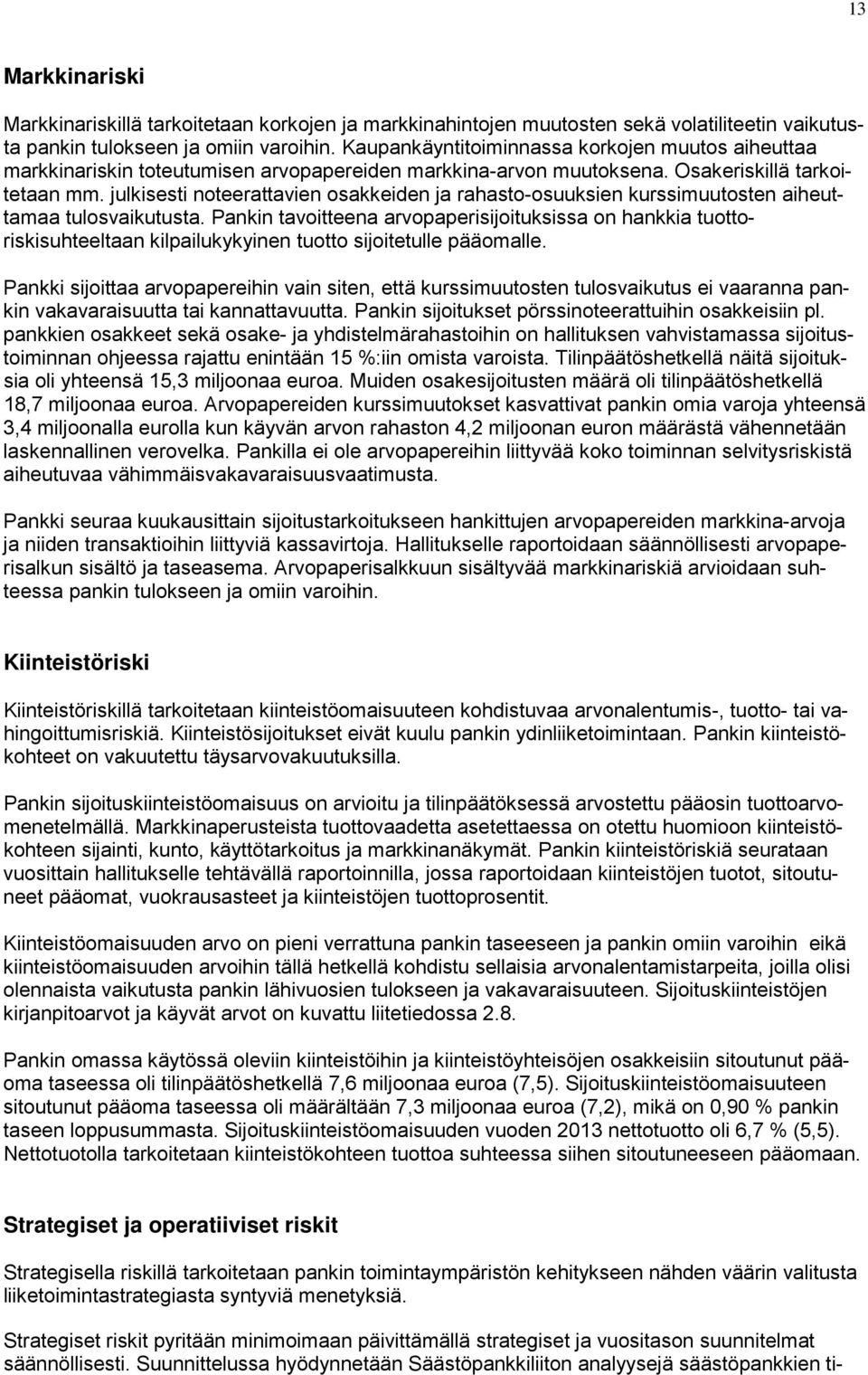 julkisesti noteerattavien osakkeiden ja rahasto-osuuksien kurssimuutosten aiheuttamaa tulosvaikutusta.