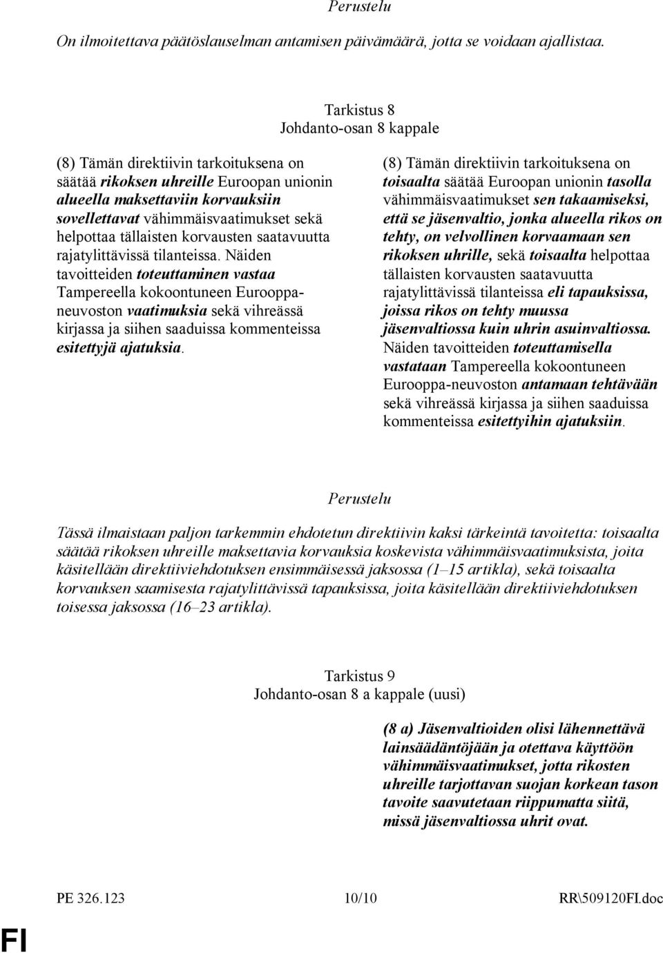 helpottaa tällaisten korvausten saatavuutta rajatylittävissä tilanteissa.