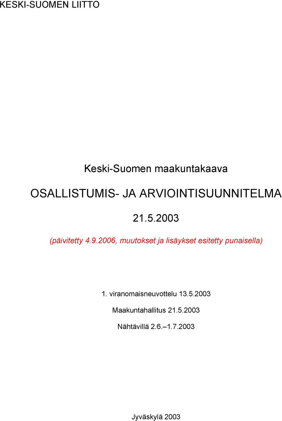 2006, muutokset ja lisäykset esitetty punaisella) 1.