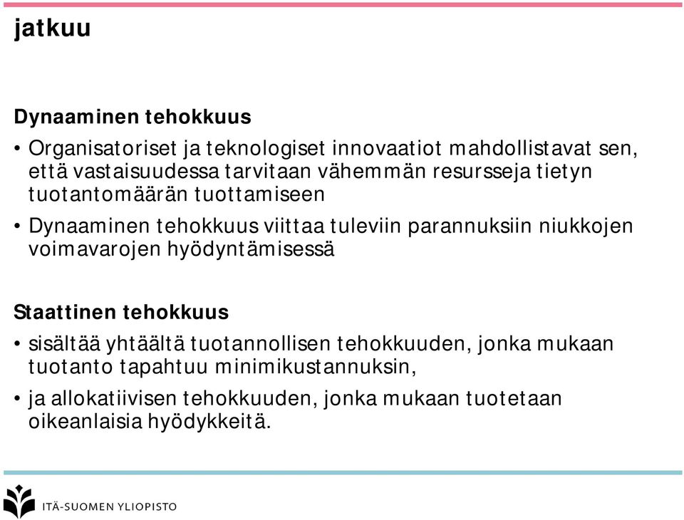 niukkojen voimavarojen hyödyntämisessä Staattinen tehokkuus sisältää yhtäältä tuotannollisen tehokkuuden, jonka