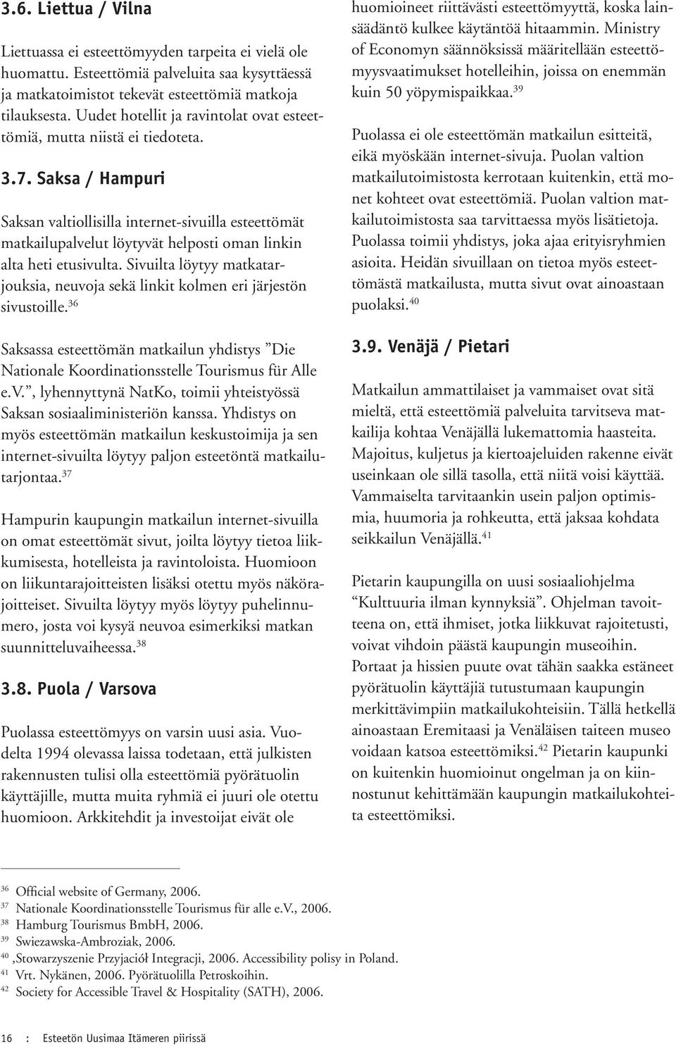 Saksa / Hampuri Saksan valtiollisilla internet-sivuilla esteettömät matkailupalvelut löytyvät helposti oman linkin alta heti etusivulta.