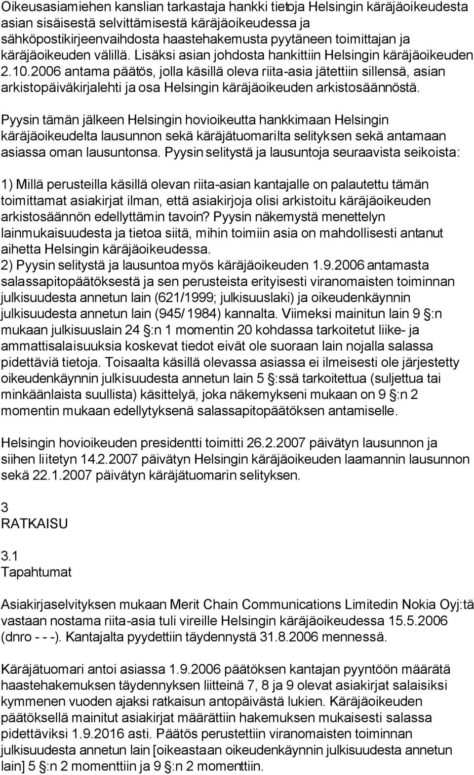 2006 antama päätös, jolla käsillä oleva riita-asia jätettiin sillensä, asian arkistopäiväkirjalehti ja osa Helsingin käräjäoikeuden arkistosäännöstä.