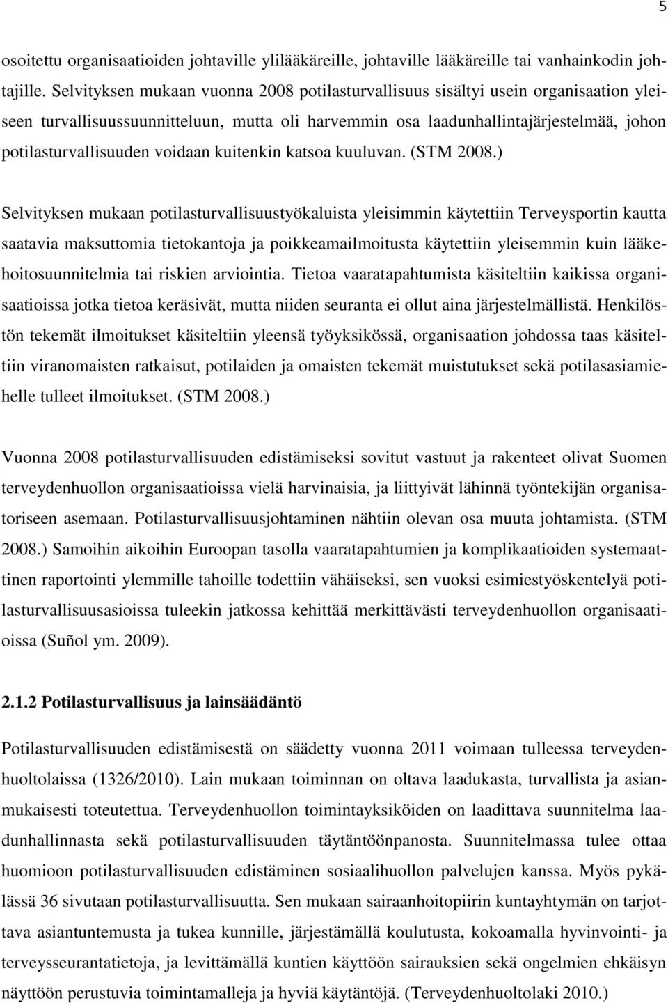 voidaan kuitenkin katsoa kuuluvan. (STM 2008.