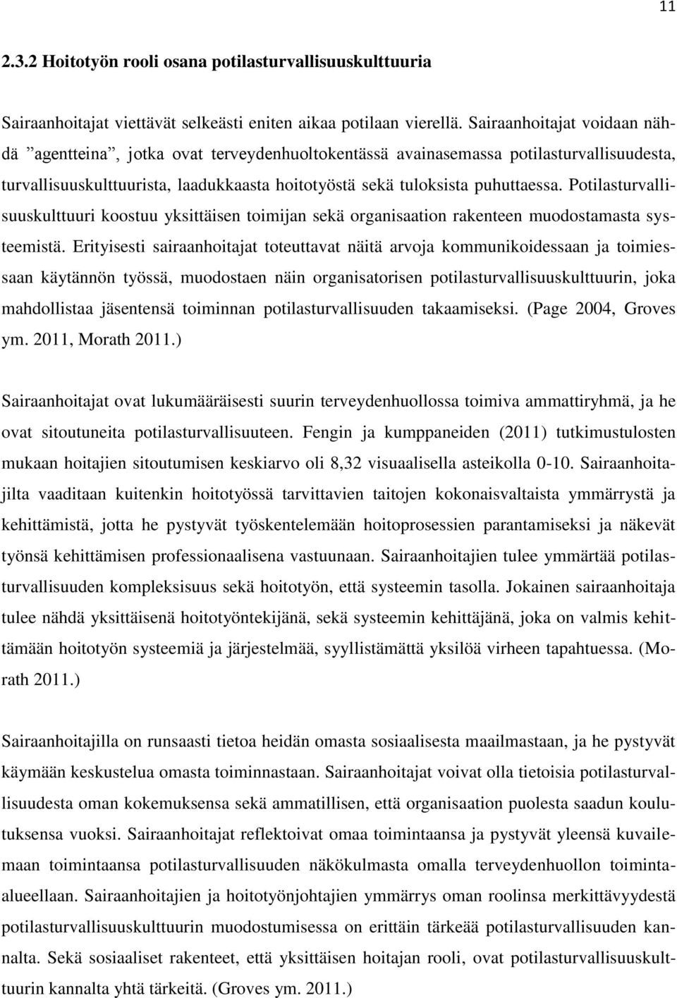 Potilasturvallisuuskulttuuri koostuu yksittäisen toimijan sekä organisaation rakenteen muodostamasta systeemistä.
