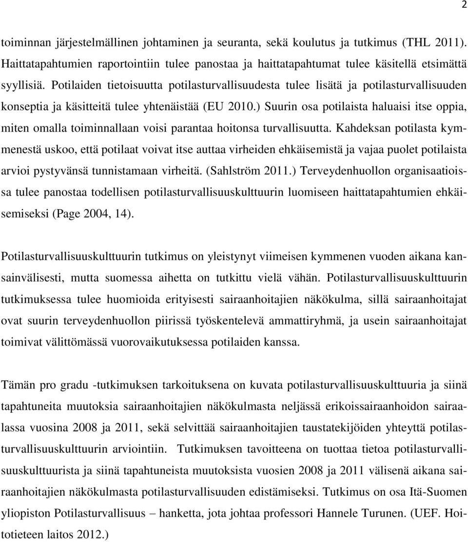 ) Suurin osa potilaista haluaisi itse oppia, miten omalla toiminnallaan voisi parantaa hoitonsa turvallisuutta.