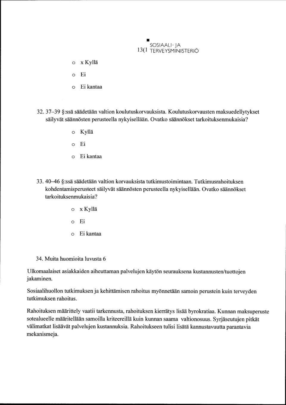 Ei 34. Muita humiita luvusta 6 Ulkmaalaiset asiakkaiden aiheuttaman palvelujen käytön seurauksena kustannusten/tuttjen jakaminen.