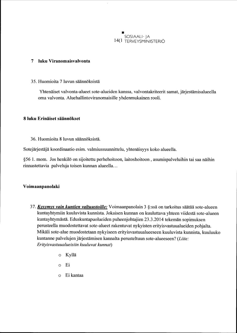 Js henkilö n sijitettu perhehitn, laitshitn, asumispalveluihin tai saa näihin rinnastettavia palveluja tisen kunnan alueella... Vimaanpanlaki 37.