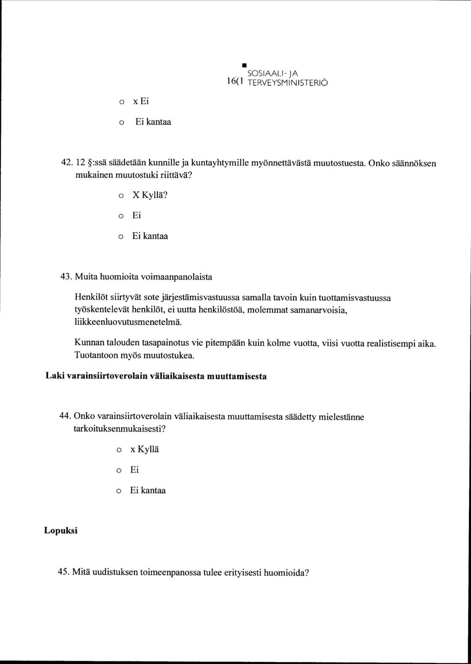 liikkeenluvutusmenetelmä. Kunnan taluden tasapaintus vie pitempään kuin klme vutta, viisi vutta realistisempi aika. Tutantn myös muutstukea.