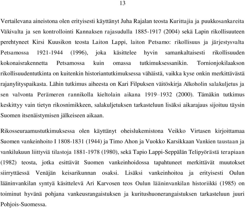 kokonaisrakennetta Petsamossa kuin omassa tutkimuksessanikin.