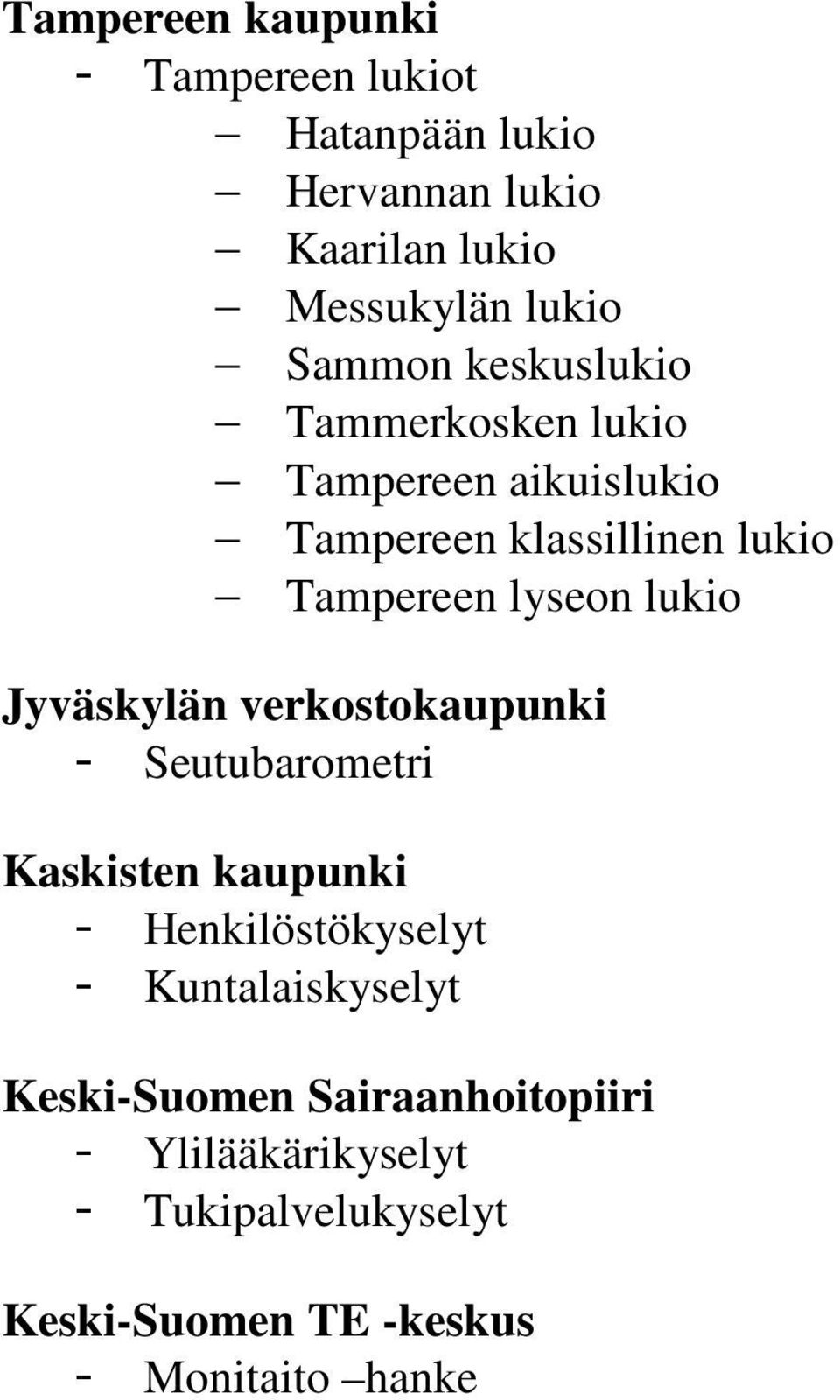 lukio Jyväskylän verkostokaupunki - Seutubarometri Kaskisten kaupunki - Henkilöstökyselyt -