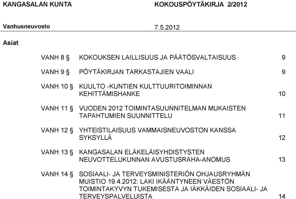 KULTTUURITOIMINNAN KEHITTÄMISHANKE 10 VANH 11 VUODEN 2012 TOIMINTASUUNNITELMAN MUKAISTEN TAPAHTUMIEN SUUNNITTELU 11 VANH 12 YHTEISTILAISUUS