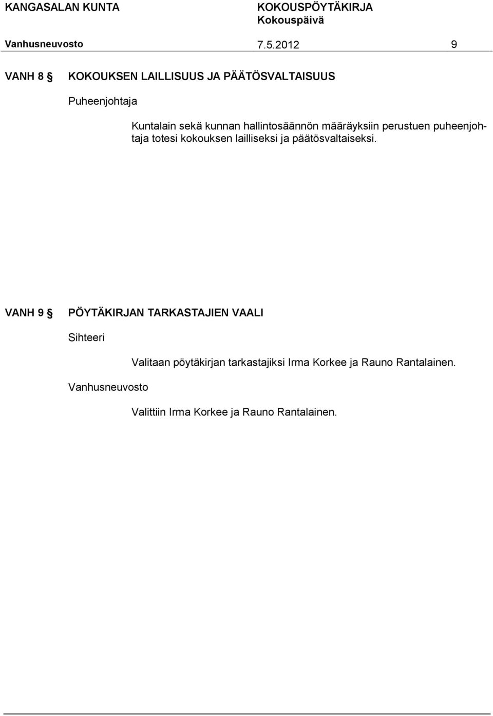 lailliseksi ja päätösvaltaiseksi.