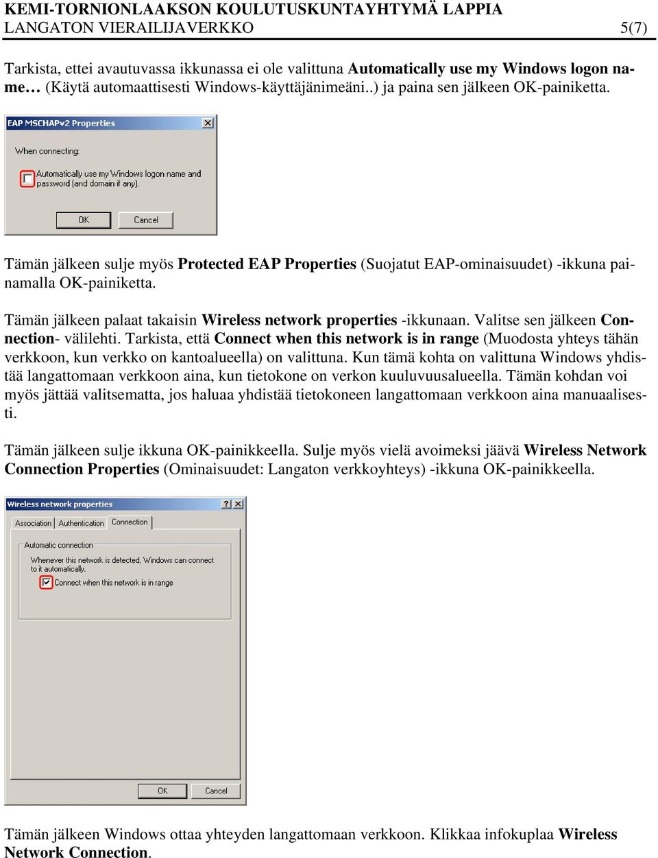 Tämän jälkeen palaat takaisin Wireless network properties -ikkunaan. Valitse sen jälkeen Connection- välilehti.