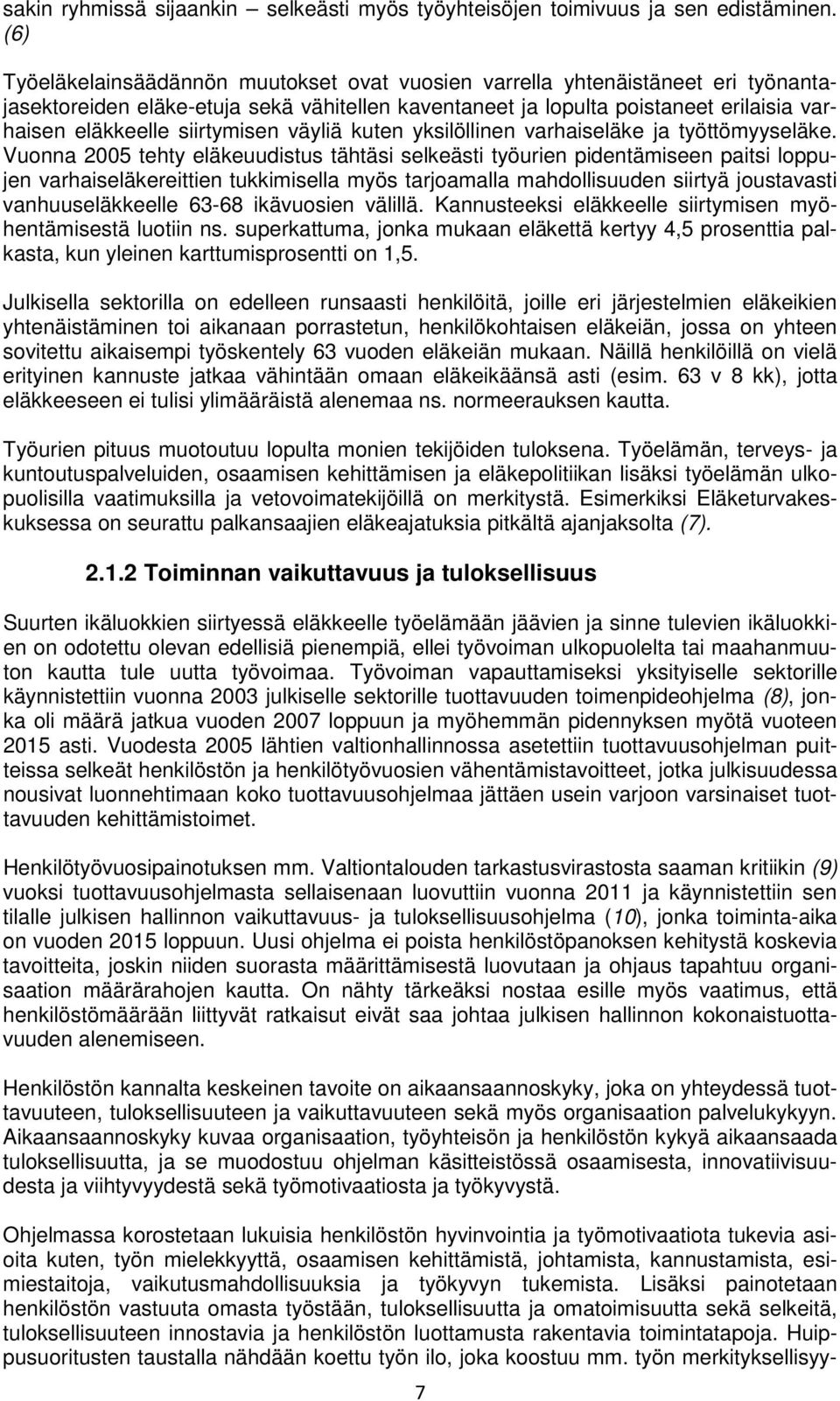 siirtymisen väyliä kuten yksilöllinen varhaiseläke ja työttömyyseläke.