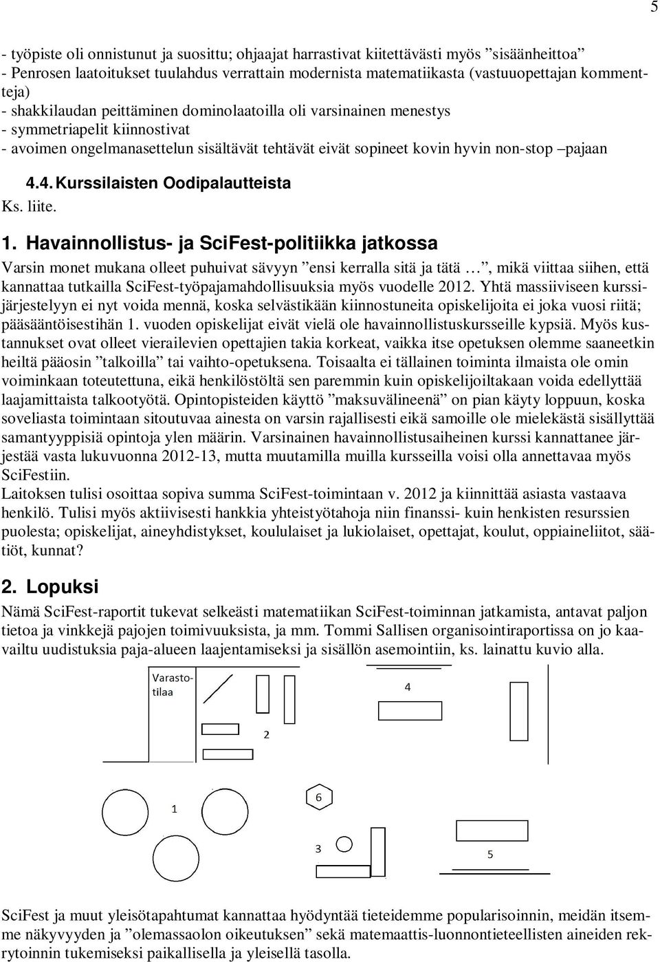 4. Kurssilaisten Oodipalautteista Ks. liite. 1.