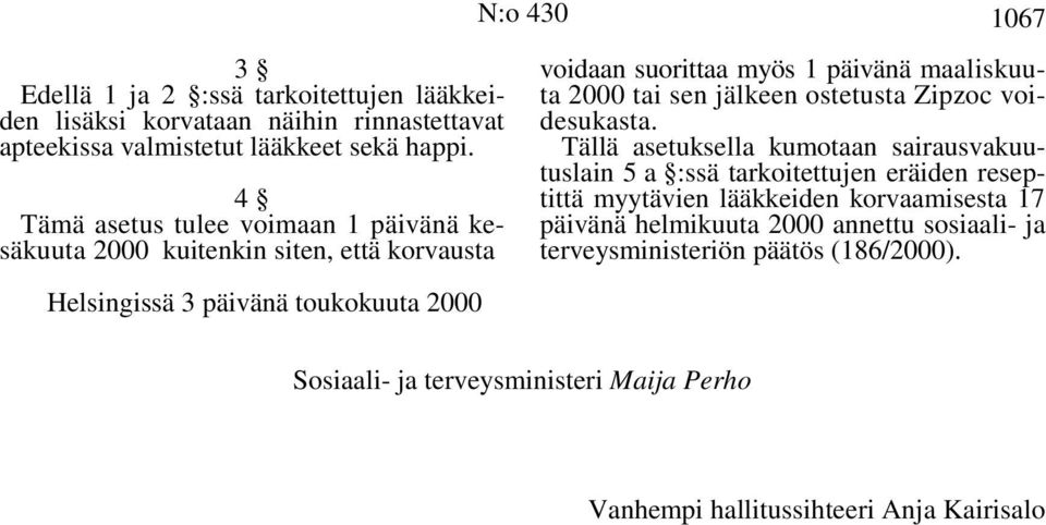 maaliskuuta 2000 tai sen jälkeen ostetusta Zipzoc voidesukasta.