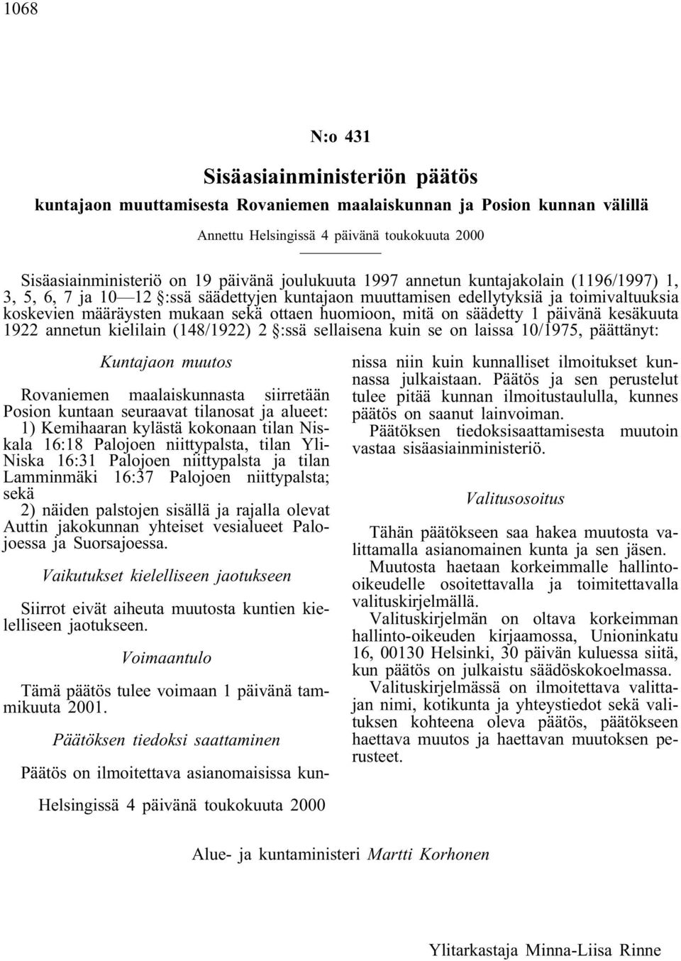 on säädetty 1 päivänä kesäkuuta 1922 annetun kielilain (148/1922) 2 :ssä sellaisena kuin se on laissa 10/1975, päättänyt: Kuntajaon muutos Rovaniemen maalaiskunnasta siirretään Posion kuntaan