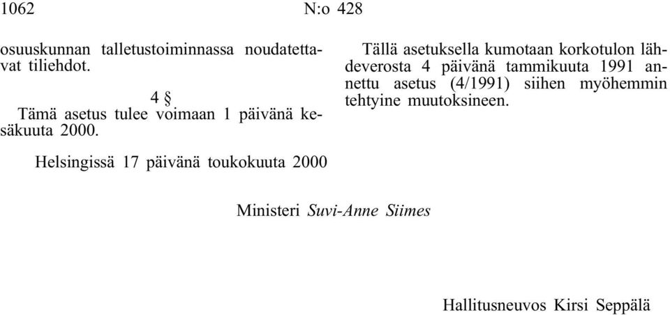 Helsingissä 17 päivänä toukokuuta 2000 Tällä asetuksella kumotaan korkotulon lähdeverosta