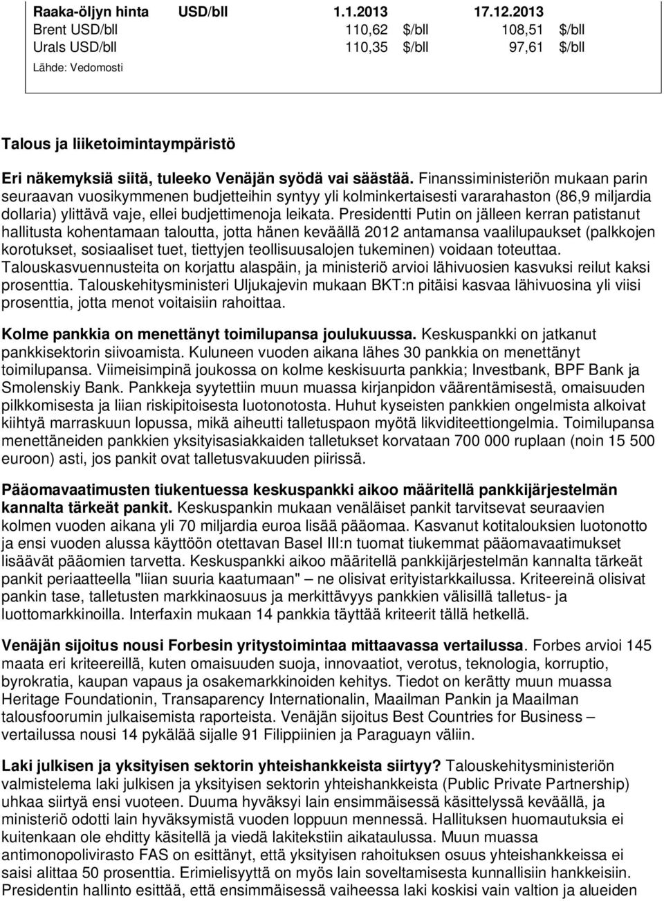 Finanssiministeriön mukaan parin seuraavan vuosikymmenen budjetteihin syntyy yli kolminkertaisesti vararahaston (86,9 miljardia dollaria) ylittävä vaje, ellei budjettimenoja leikata.