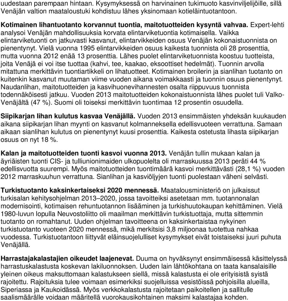 Vaikka elintarviketuonti on jatkuvasti kasvanut, elintarvikkeiden osuus Venäjän kokonaistuonnista on pienentynyt.