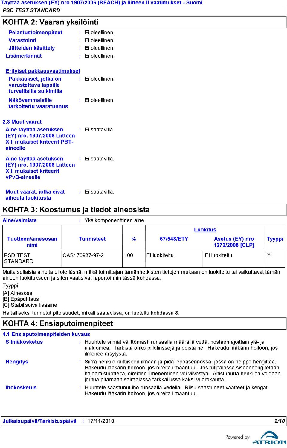 1907/2006 Liitteen XIII mukaiset kriteerit PBTaineelle Aine täyttää asetuksen (EY) nro.