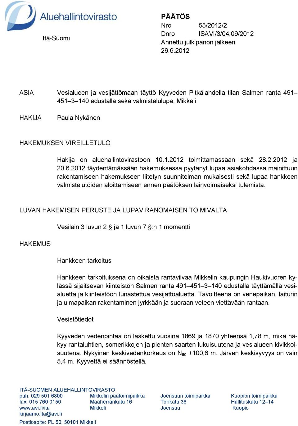 aluehallintovirastoon 10.1.2012 toimittamassaan sekä 28.2.2012 ja 20.6.