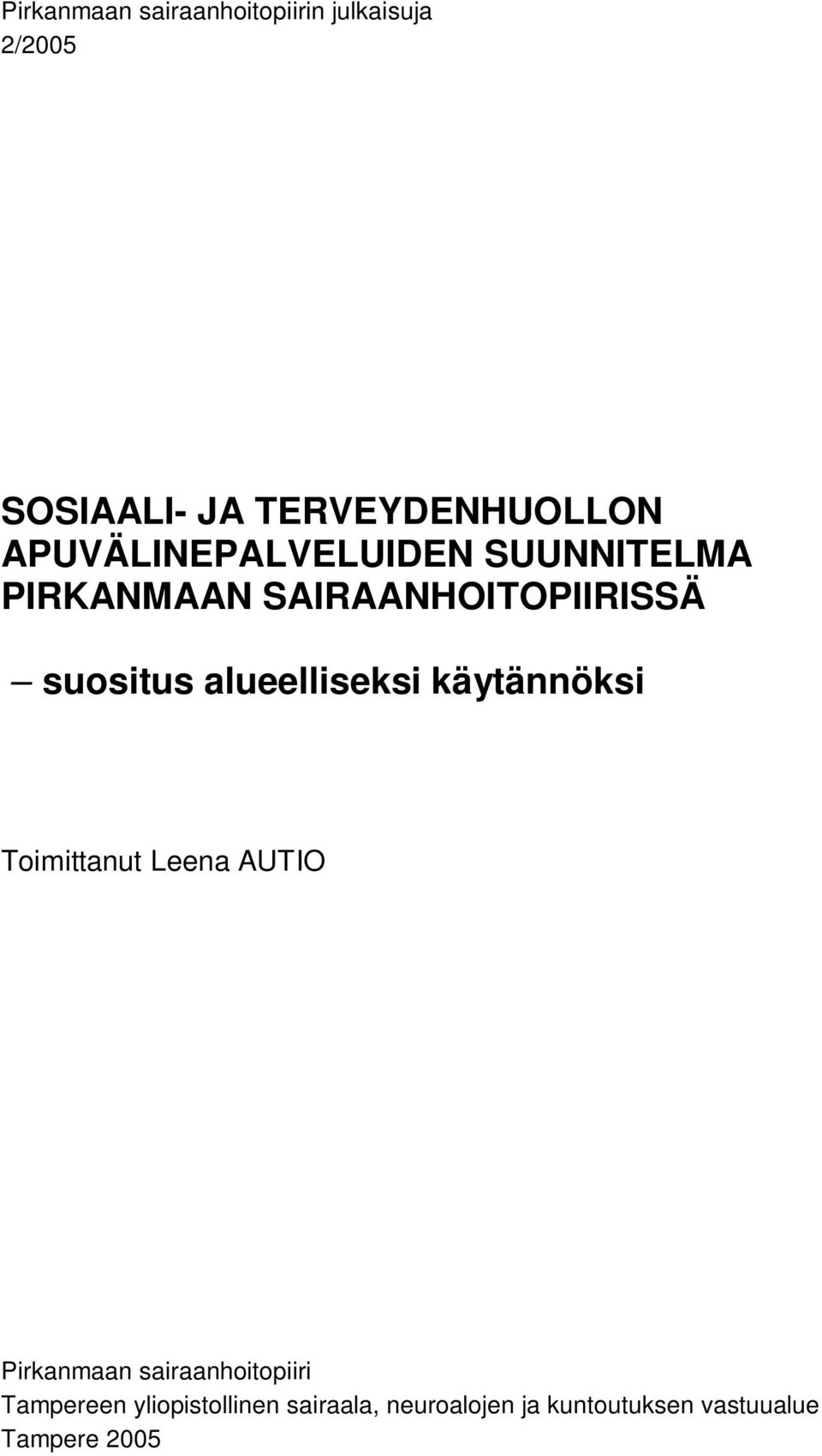 alueelliseksi käytännöksi Toimittanut Leena AUTIO Pirkanmaan sairaanhoitopiiri