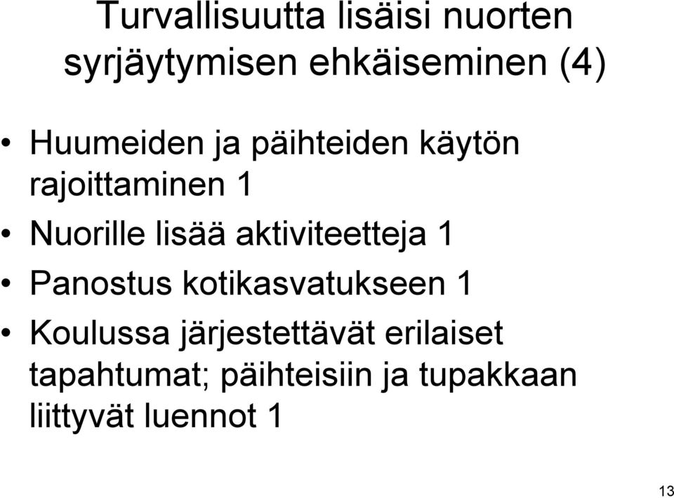 aktiviteetteja 1 Panostus kotikasvatukseen 1 Koulussa