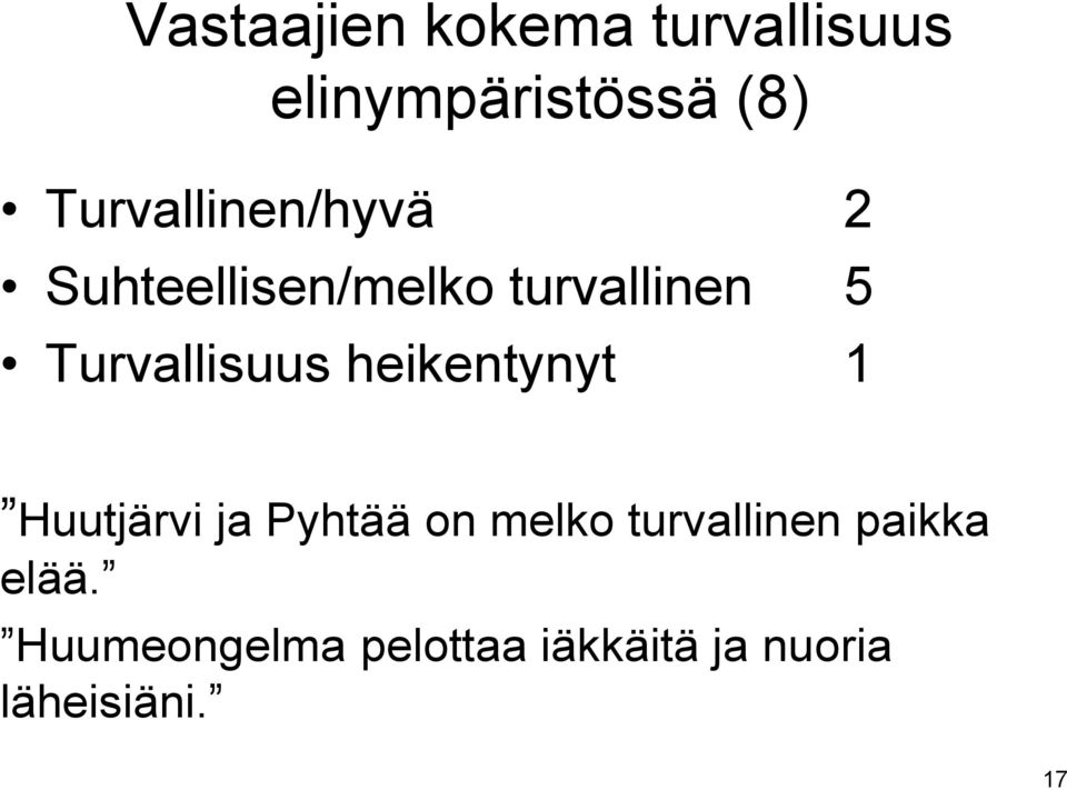 Turvallisuus heikentynyt 1 Huutjärvi ja Pyhtää on melko