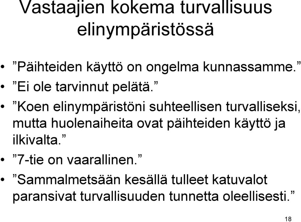 Koen elinympäristöni suhteellisen turvalliseksi, mutta huolenaiheita ovat