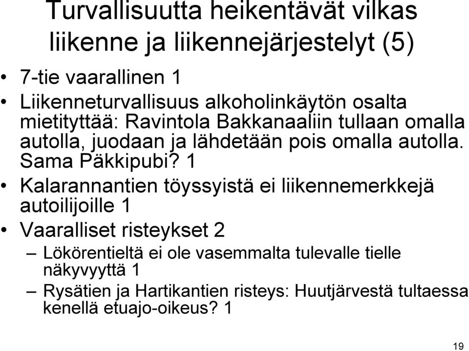 autolla. Sama Päkkipubi?