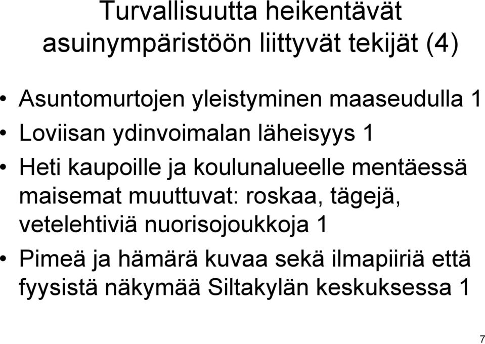 koulunalueelle mentäessä maisemat muuttuvat: roskaa, tägejä, vetelehtiviä