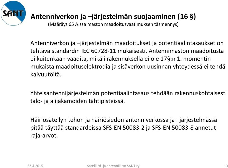 momentin mukaista maadoituselektrodia ja sisäverkon uusinnan yhteydessä ei tehdä kaivuutöitä.