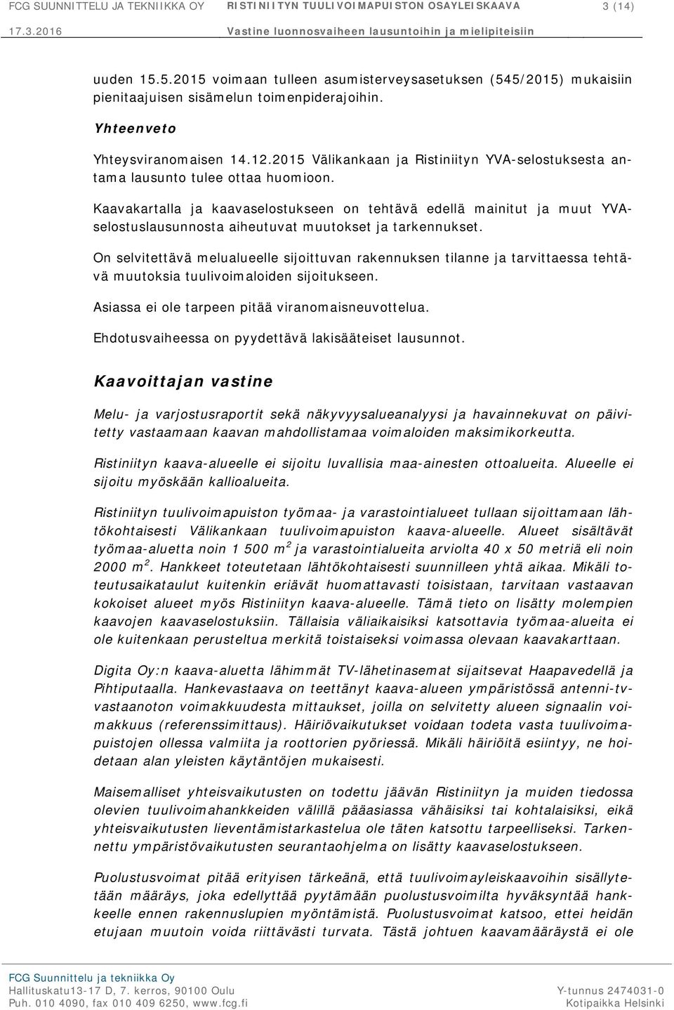 2015 Välikankaan ja Ristiniityn YVA-selostuksesta antama lausunto tulee ottaa huomioon.