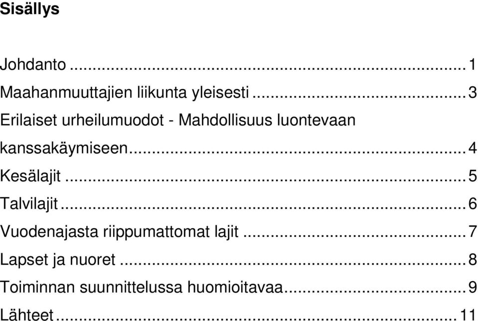 ..4 Kesälajit...5 Talvilajit...6 Vuodenajasta riippumattomat lajit.