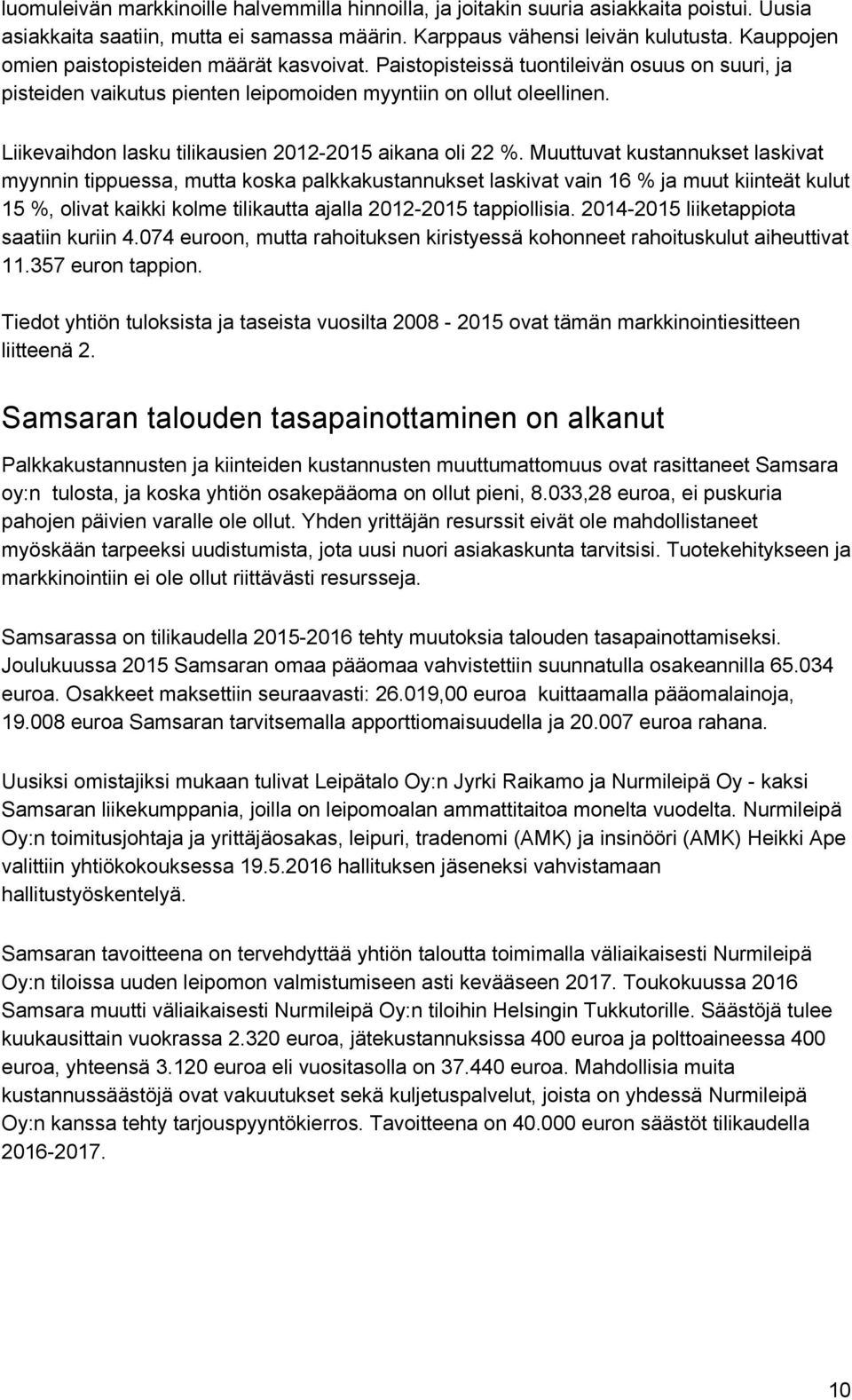 Liikevaihdon lasku tilikausien 2012 2015 aikana oli 22 %.