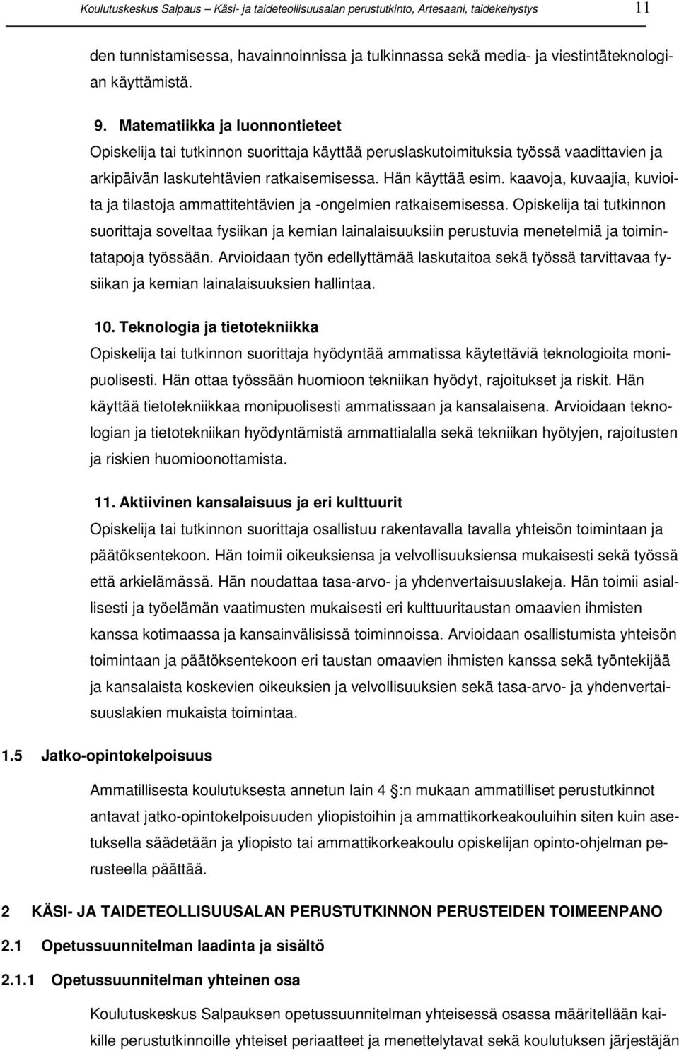 kaavoja, kuvaajia, kuvioita ja tilastoja ammattitehtävien ja -ongelmien ratkaisemisessa.