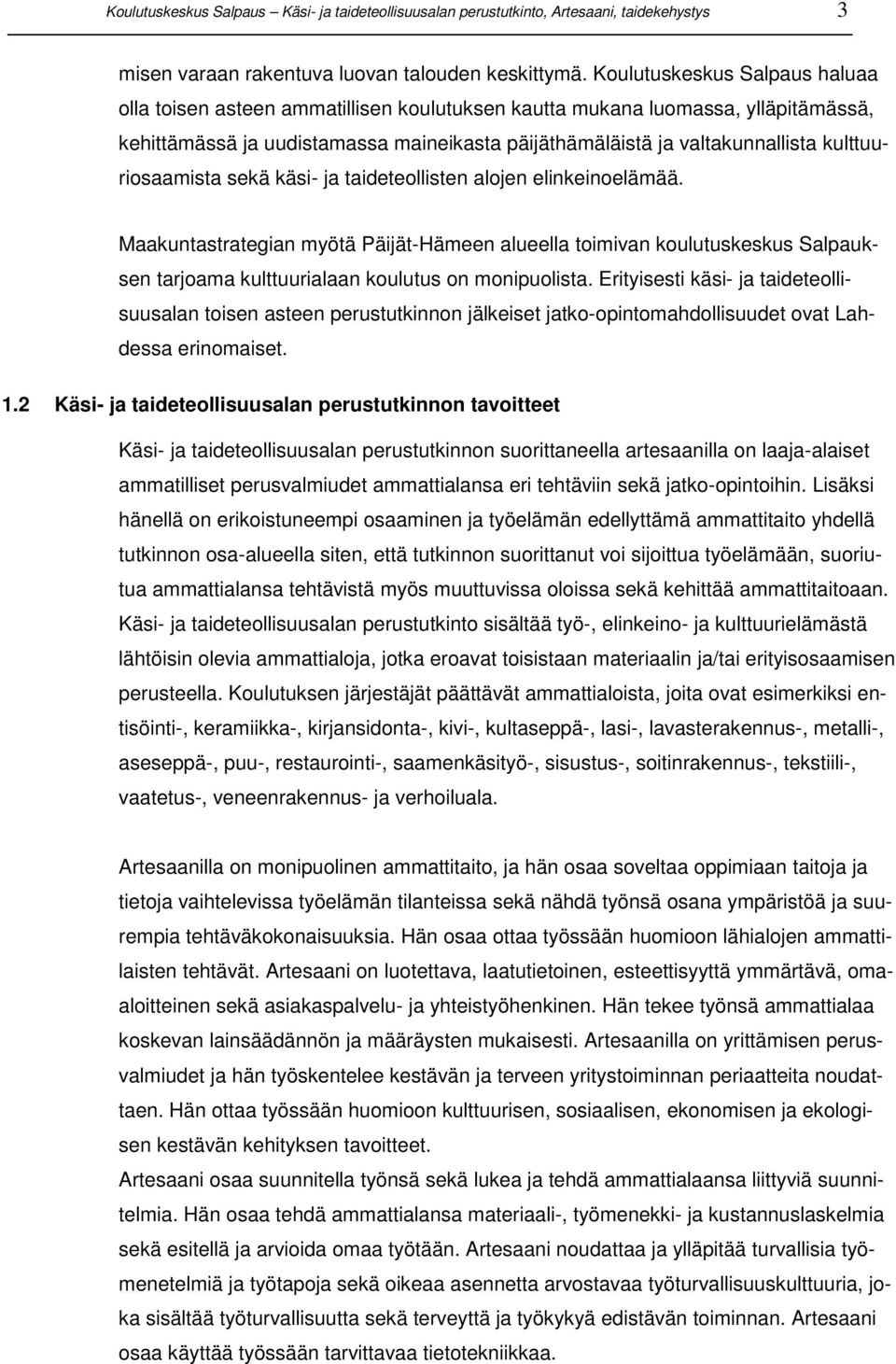 kulttuuriosaamista sekä käsi- ja taideteollisten alojen elinkeinoelämää.