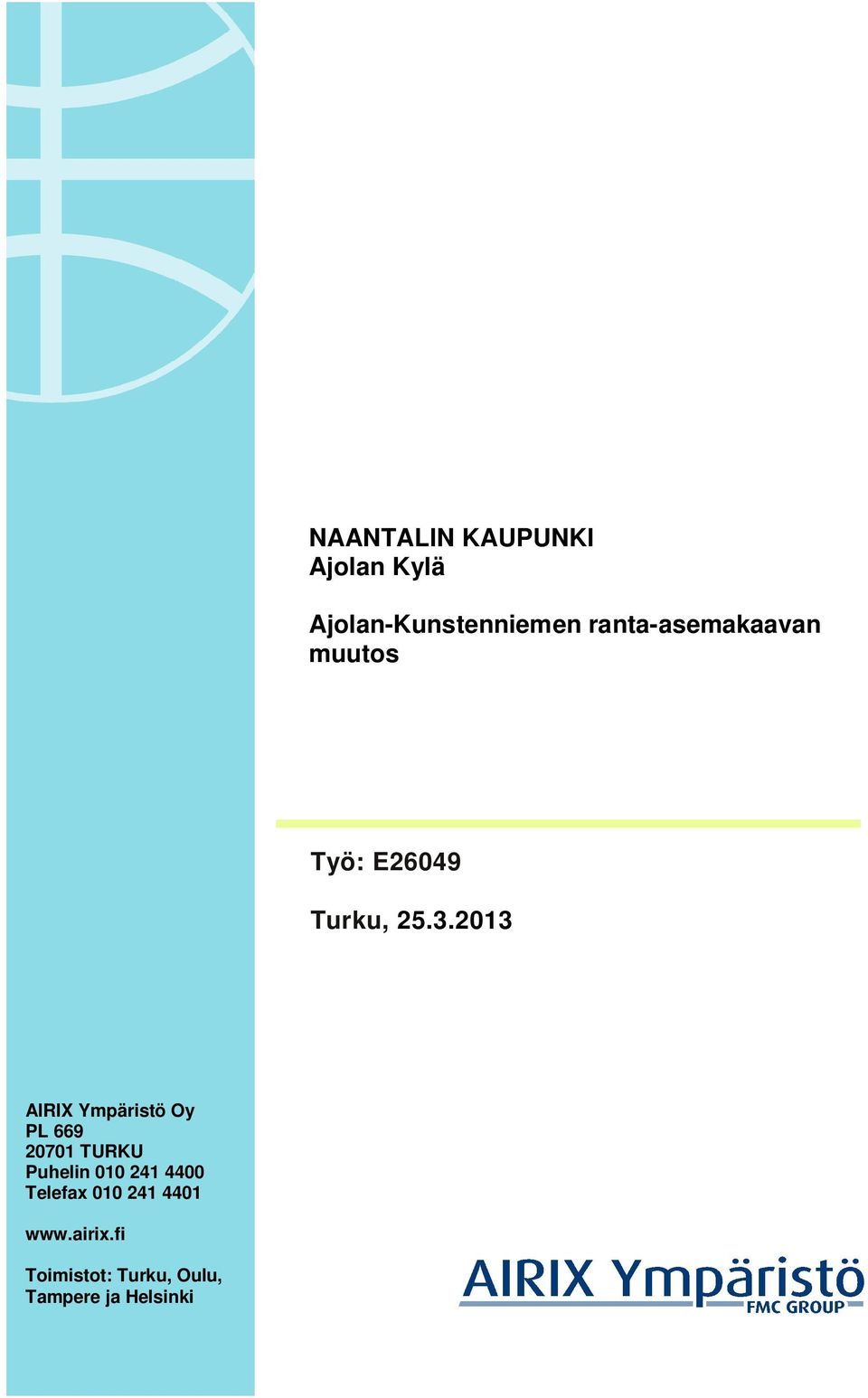 2013 AIRIX Ympäristö Oy PL 669 20701 TURKU Puhelin 010 241