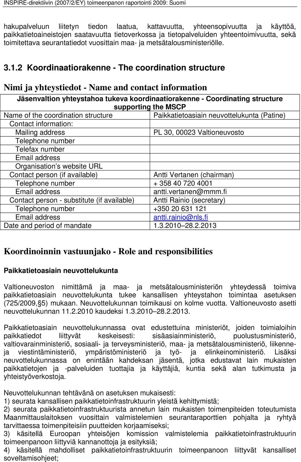 2 Koordinaatiorakenne - The coordination structure Nimi ja yhteystiedot - Name and contact information Jäsenvaltion yhteystahoa tukeva koordinaatiorakenne - Coordinating structure supporting the MSCP