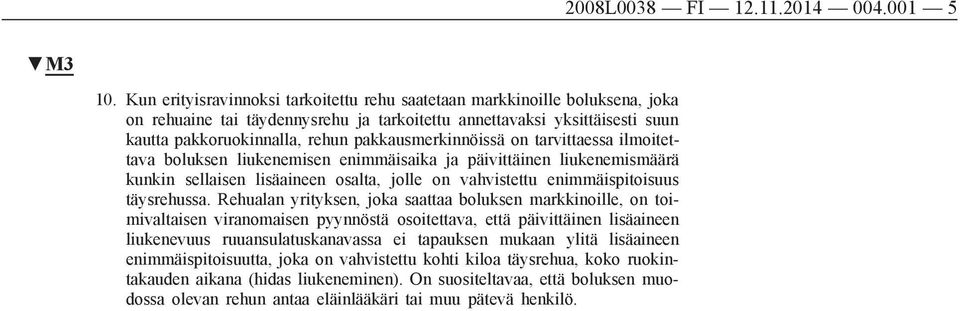 pakkausmerkinnöissä on tarvittaessa ilmoitettava boluksen liukenemisen enimmäisaika ja päivittäinen liukenemismäärä kunkin sellaisen lisäaineen osalta, jolle on vahvistettu enimmäispitoisuus