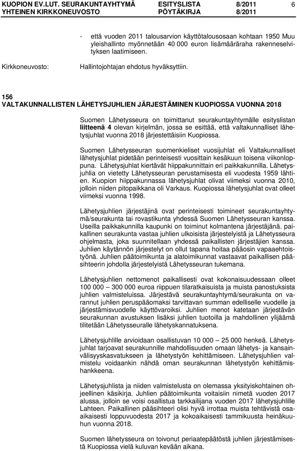 valtakunnalliset lähetysjuhlat vuonna 2018 järjestettäisiin Kuopiossa.